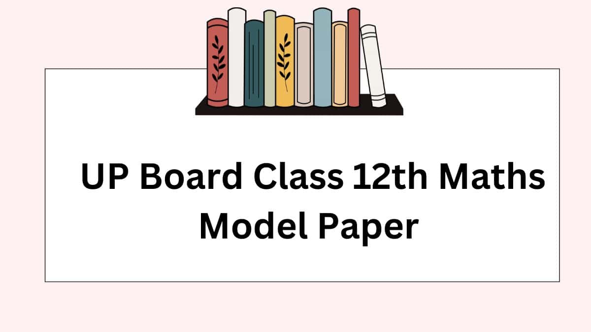 UP Board Class 12th Maths Model Paper