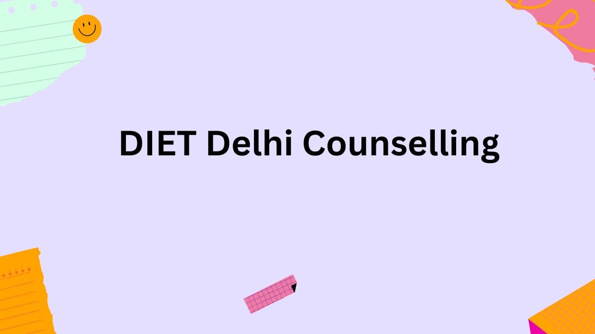 DIET Delhi Counselling