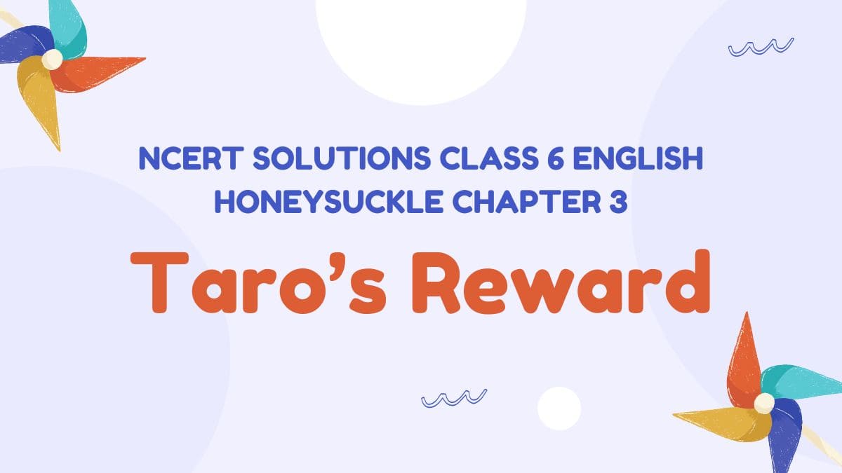 NCERT-Solutions-Class-6-English-honeysuckle-Chapter-3-Taros-Reward.jpg