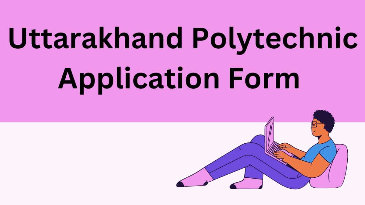 Uttarakhand Polytechnic Application Form