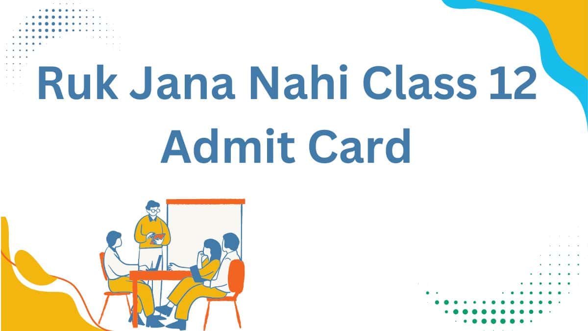 Ruk Jana Nahi Class 12 Admit Card